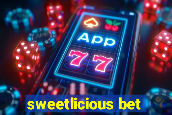 sweetlicious bet